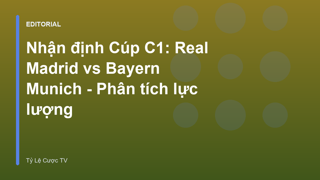 Real Madrid đối đầu Bayern Munich tại Cúp C1