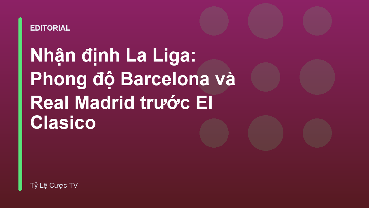 Trận đấu El Clasico giữa Barcelona và Real Madrid