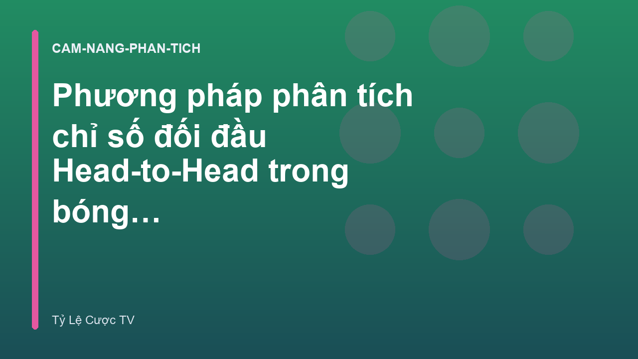 Read more about the article Phương pháp phân tích chỉ số đối đầu Head-to-Head trong bóng đá