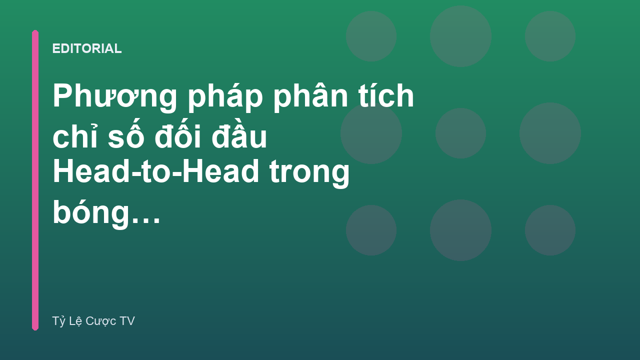 Phân tích chỉ số đối đầu trong bóng đá