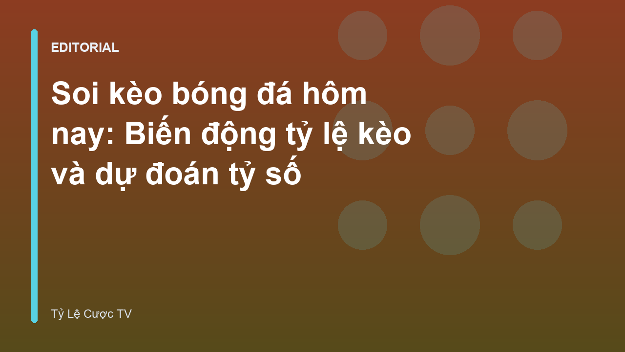 Phân tích soi kèo bóng đá hôm nay